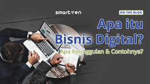 Apa itu Bisnis Digital? Apa Keunggulan & Contohnya?
