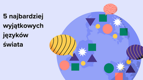 5 najbardziej wyjątkowych języków świata