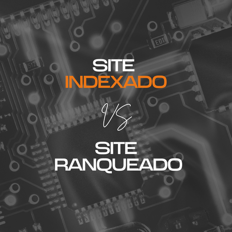 Diferença entre um site indexado e um site ranqueado