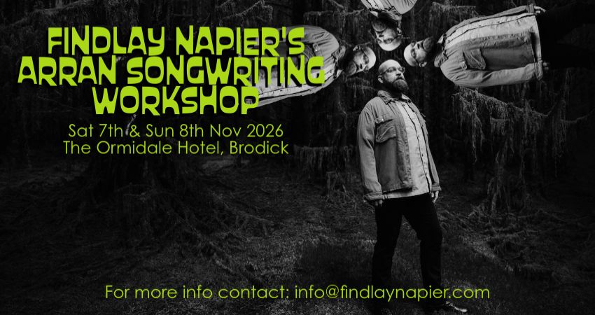 Isle of Arran Songwriting Workshop — by Findlay Napier — 7 Nov - 8 Nov 26 — Ormidale Hotel