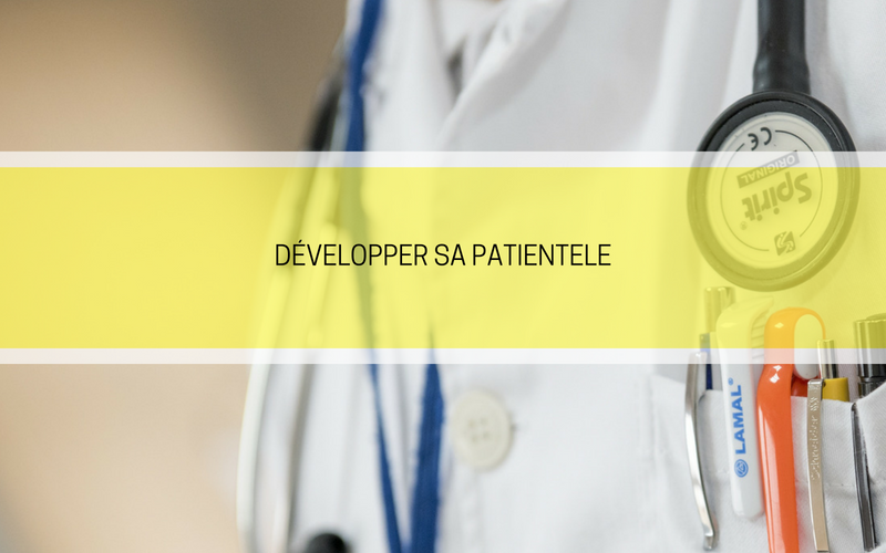 Comment développer sa patientèle