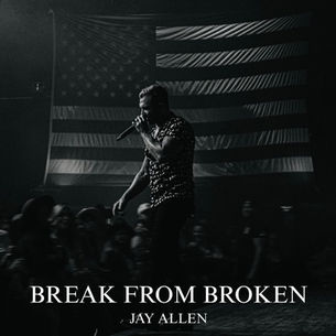 "Break From Broken” is Jay Allen’s song for the grieving & the brave