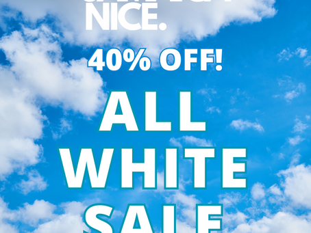 ALL WHITE. ALL 40% OFF TIL MAR 31st