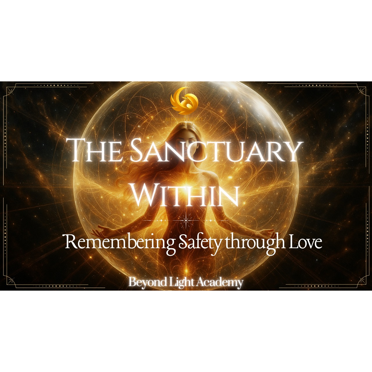 The Sanctuary Within: Remembering Safety Through Love