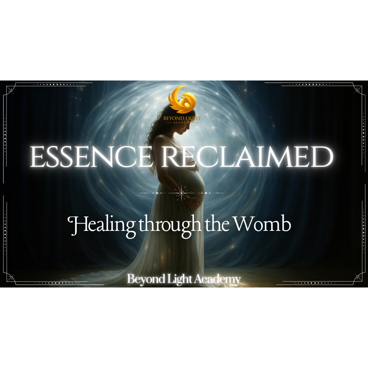 Essence Reclaimed: Healing Through the Womb