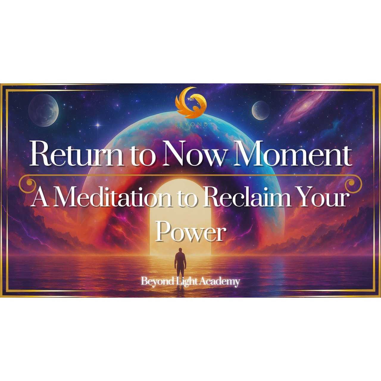Return to Now Moment: A Meditation to Reclaim Your Power