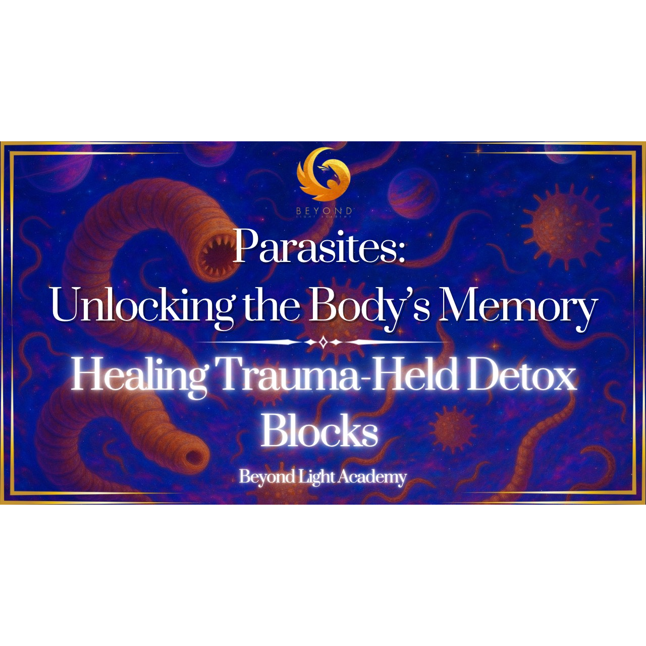 Parasites: Unlocking the Body's Memory: Healing Trauma-Based Detox Blocks