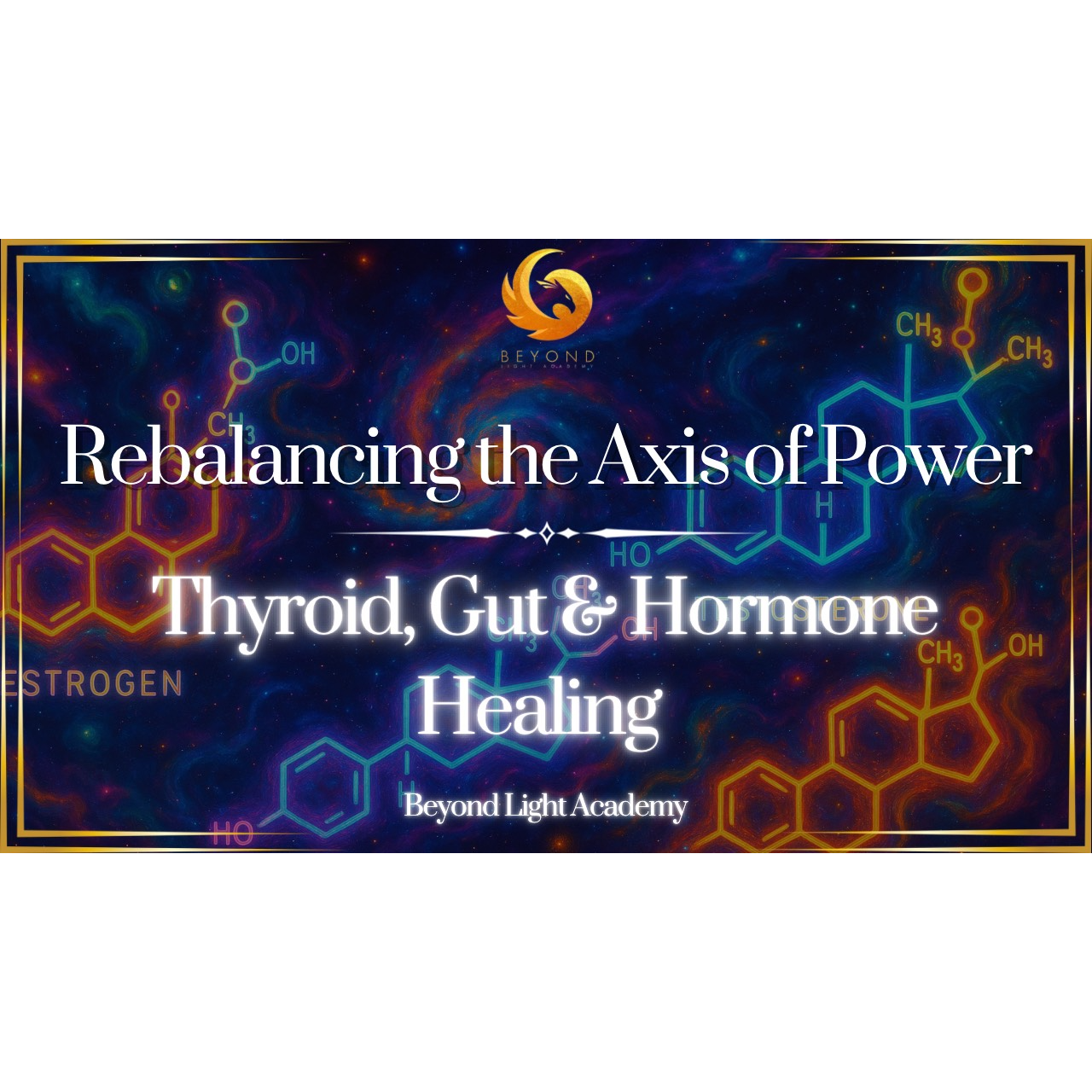 Rebalancing the Axis of Power: Thyroid, Gut & Hormone Healing