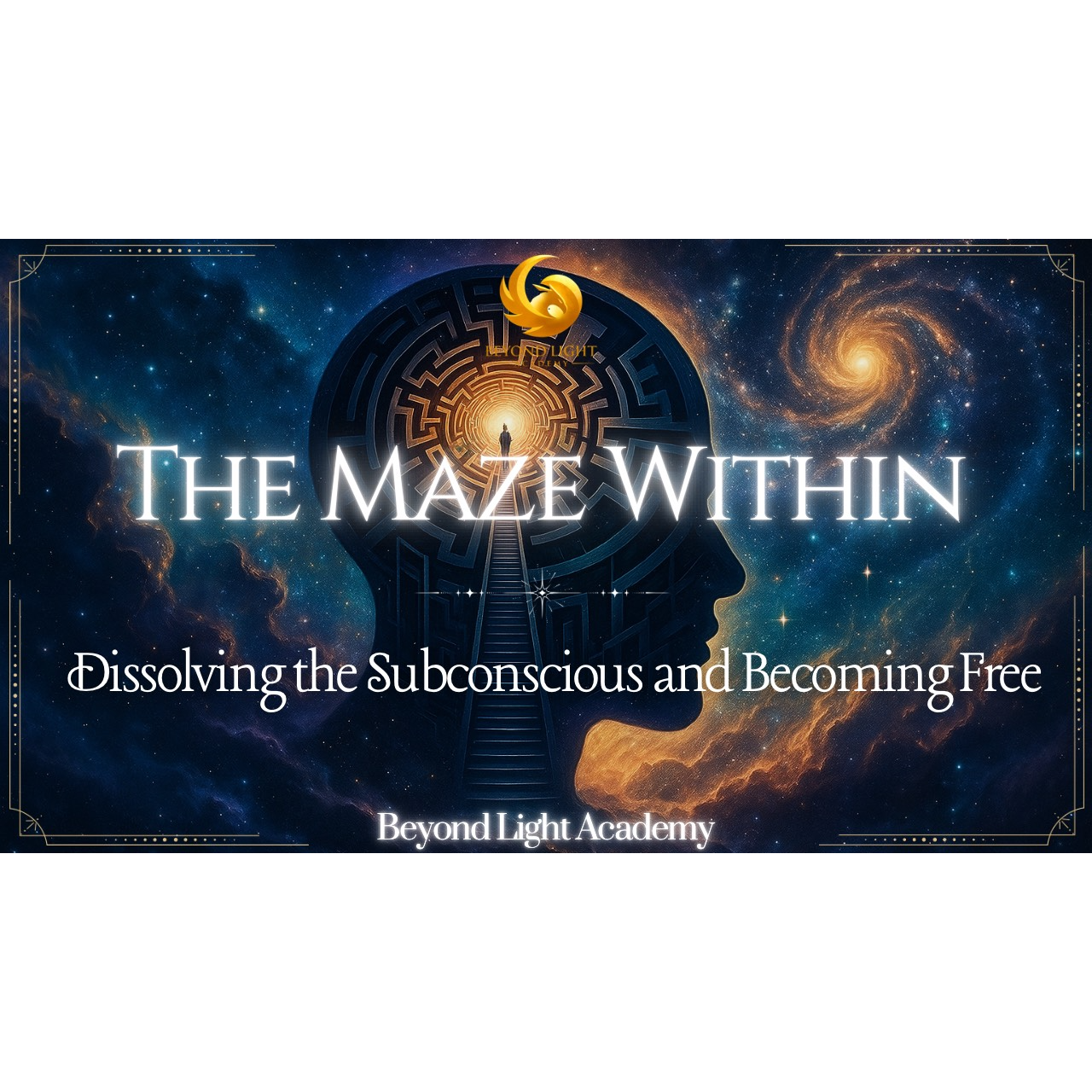 The Maze Within: Dissolving the Subconscious and Becoming Free