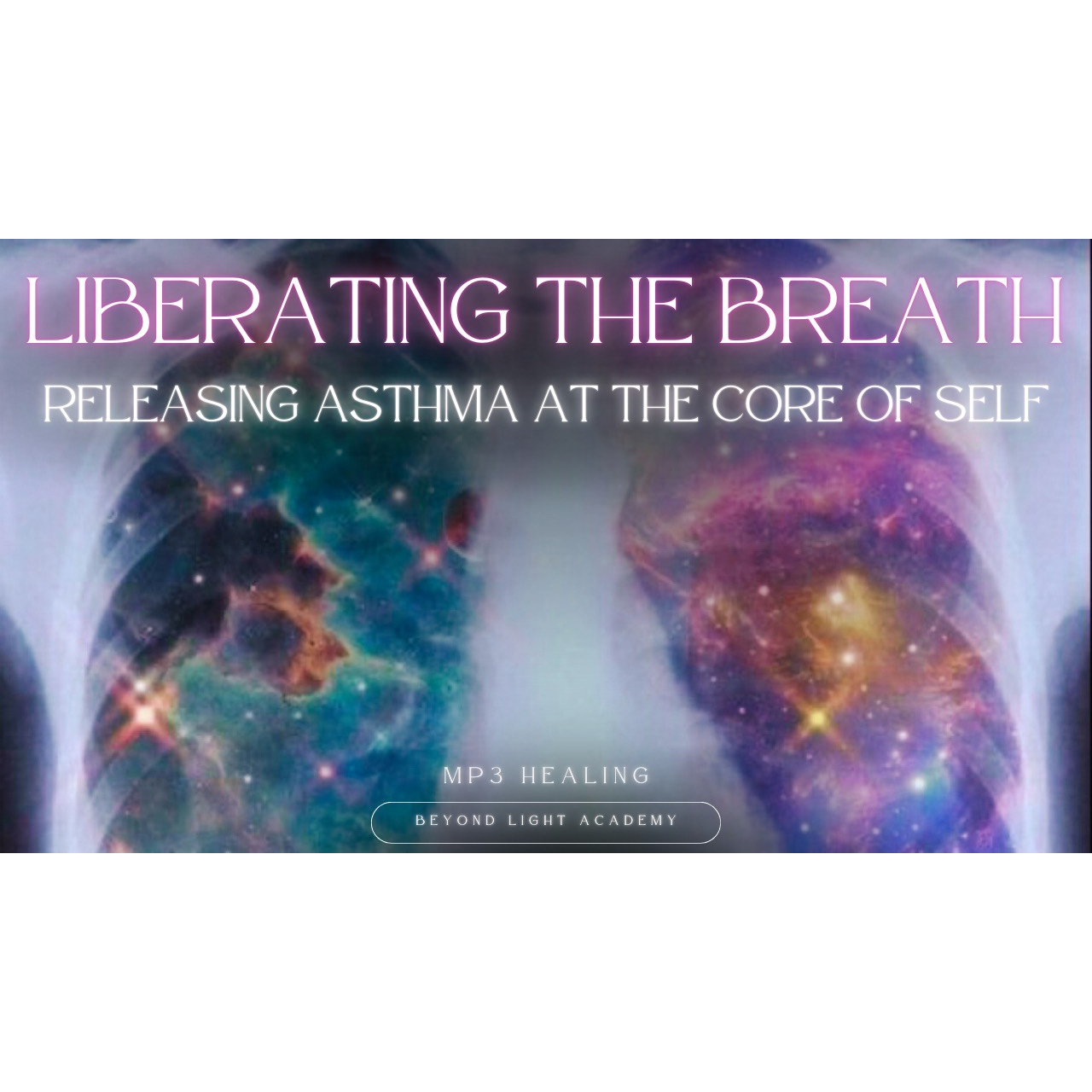 Liberating the Breath: Releasing Asthma at the Core of Self