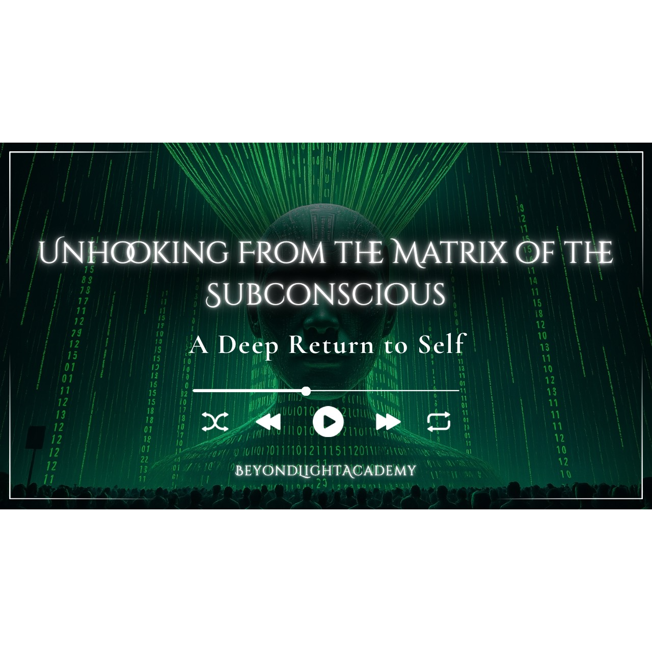 Unhooking From the Matrix of the Subconscious: A Deep Return to Self