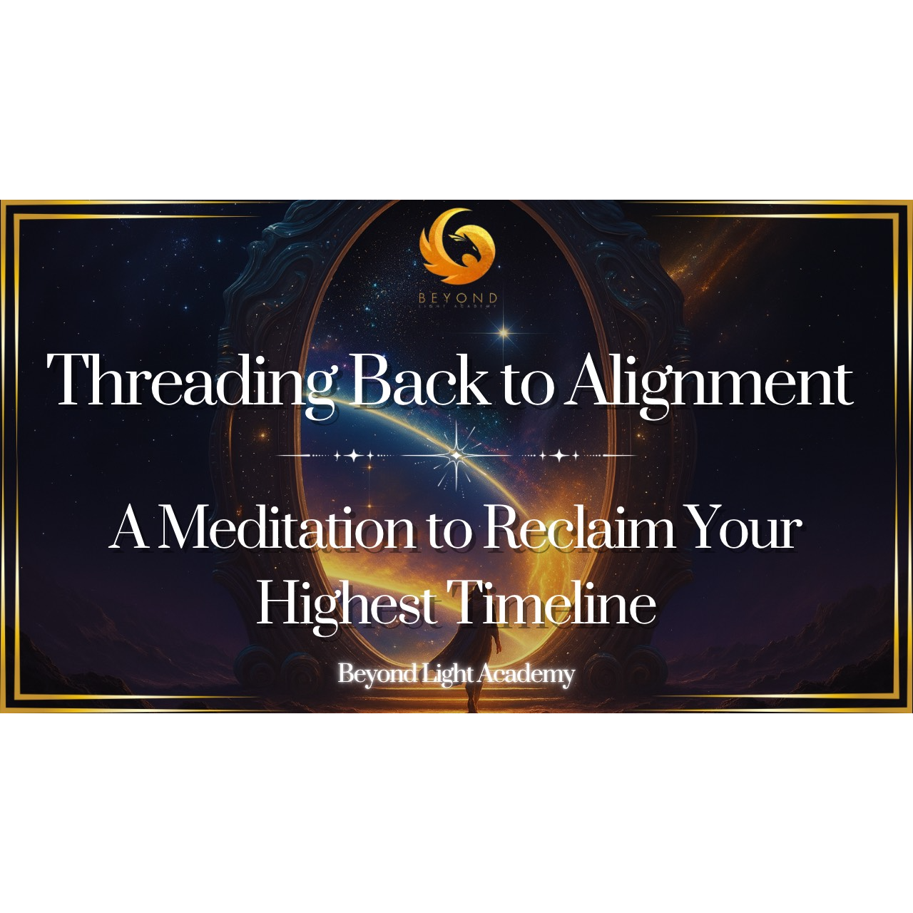 Threading Back to Alignment: A Meditation to Reclaim Your Highest Timeline
