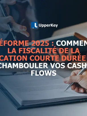 Réforme 2025 : comment la fiscalité de la location courte durée va chambouler vos cash-flows