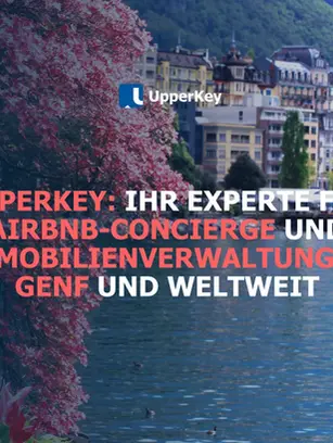 UpperKey: Ihr Experte für Airbnb-Concierge und Immobilienverwaltung in Genf und weltweit