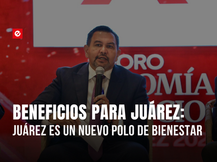 Ciudad Juarez, nuevo Polo de Bienestar