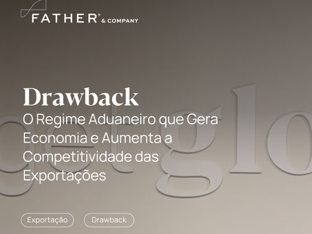 Drawback: O Regime Aduaneiro que Gera Economia e Aumenta a Competitividade das Exportações