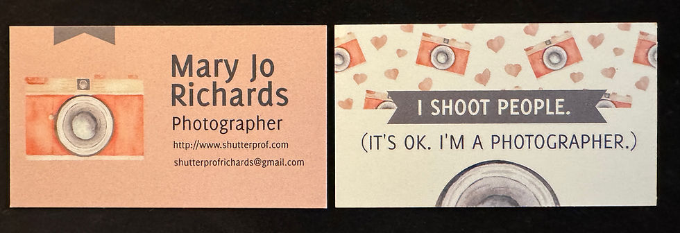 Color photo of the front and back of a business card reading “Mary Jo Richards, Photographer” on the front, with the URL to this website and an email address. On the back it reads “I shoot people. It’s okay. I’m a photographer.”