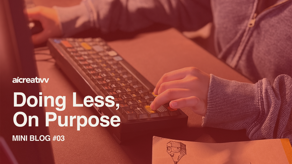 Doing Less, On Purpose