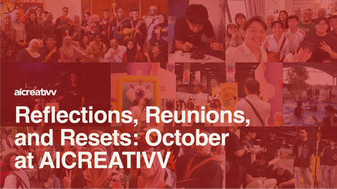 Reflections, Reunions, and Resets: October at AICREATIVV