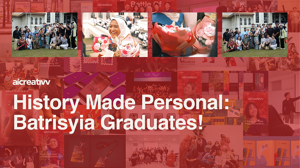 History Made Personal: Batrisyia Graduates