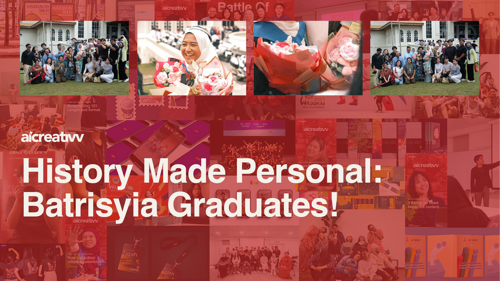 History Made Personal: Batrisyia Graduates