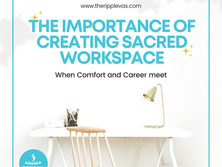 The Importance of Creating Sacred Workspace: When Comfort and Career meet