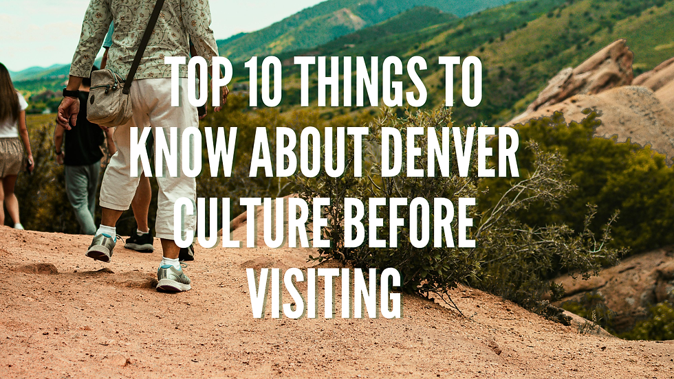 Top 10 Things to Know About Denver Culture Before Visiting
