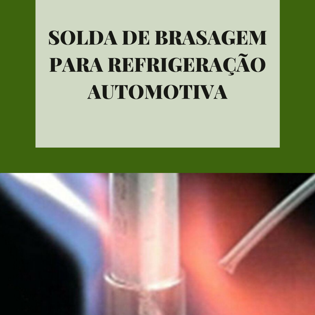 SOLDA DE BRASAGEM PARA REFRIGERAÇÃO AUTOMOTIVA