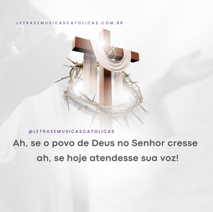 Ah, se o povo de Deus no Senhor cresse   ah, se hoje atendesse sua voz! (bis)