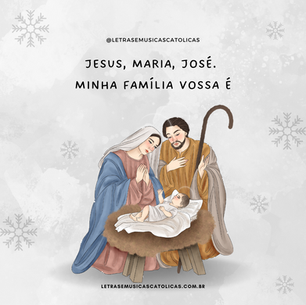 Dos presentes que o Senhor já te deu tua família és  Um dos mais importantes tesouros Plano do amor Deus  E por mais que difícil estiver nem penses em desistir  Não abandones a tua família precisa de ti    Crê na força do amor que tudo pode mudar  Ama tua família, amor vencerá  Como foi feliz a santa família de Nazaré  A tua também será se tiveres fé    Jesus, Maria, José. Minha família vossa é  Jesus, Maria, José. Minha família vossa é    Abençoai a minha casa  Cuida bem dela pra mim  Vou amar minha família até o fim