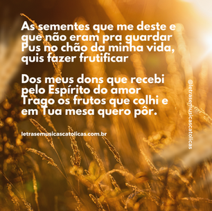 As sementes que me deste