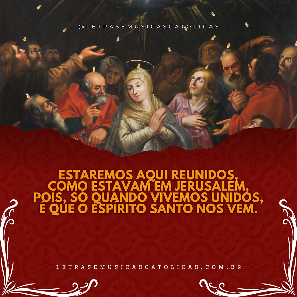 Estaremos aqui reunidos, como estavam em Jerusalém, pois, só quando vivemos unidos, é que o Espírito Santo nos vem. 1.   Ninguém para esse vento passando; ninguém vê e ele sopra onde quer. Força igual tem o Espírito quando faz a Igreja de Cristo crescer.