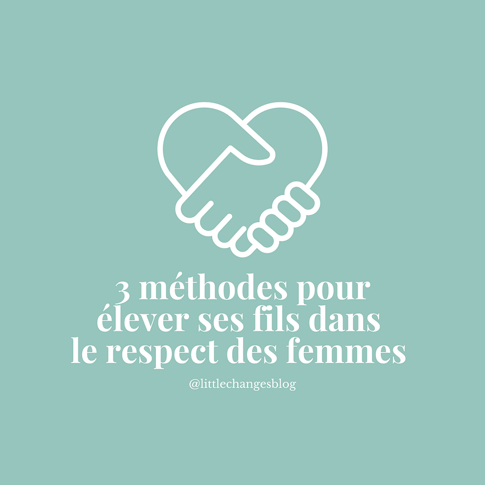3 Méthodes pour élever ses fils dans le respect des femmes ♡