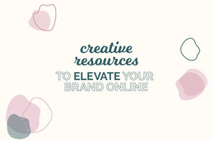 CREATIVE RESOURCES TO ELEVATE YOUR BRAND ONLINE