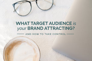 WHAT TARGET AUDIENCE IS YOUR BRAND ATTRACTING?