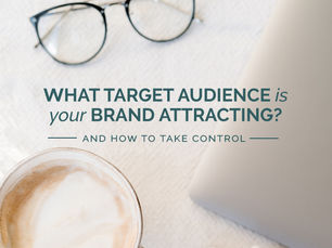 WHAT TARGET AUDIENCE IS YOUR BRAND ATTRACTING?