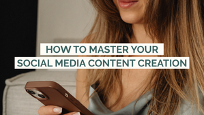 how to master your social media content creation