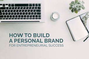 HOW TO BUILD A PERSONAL BRAND FOR ENTREPRENEURIAL SUCCESS
