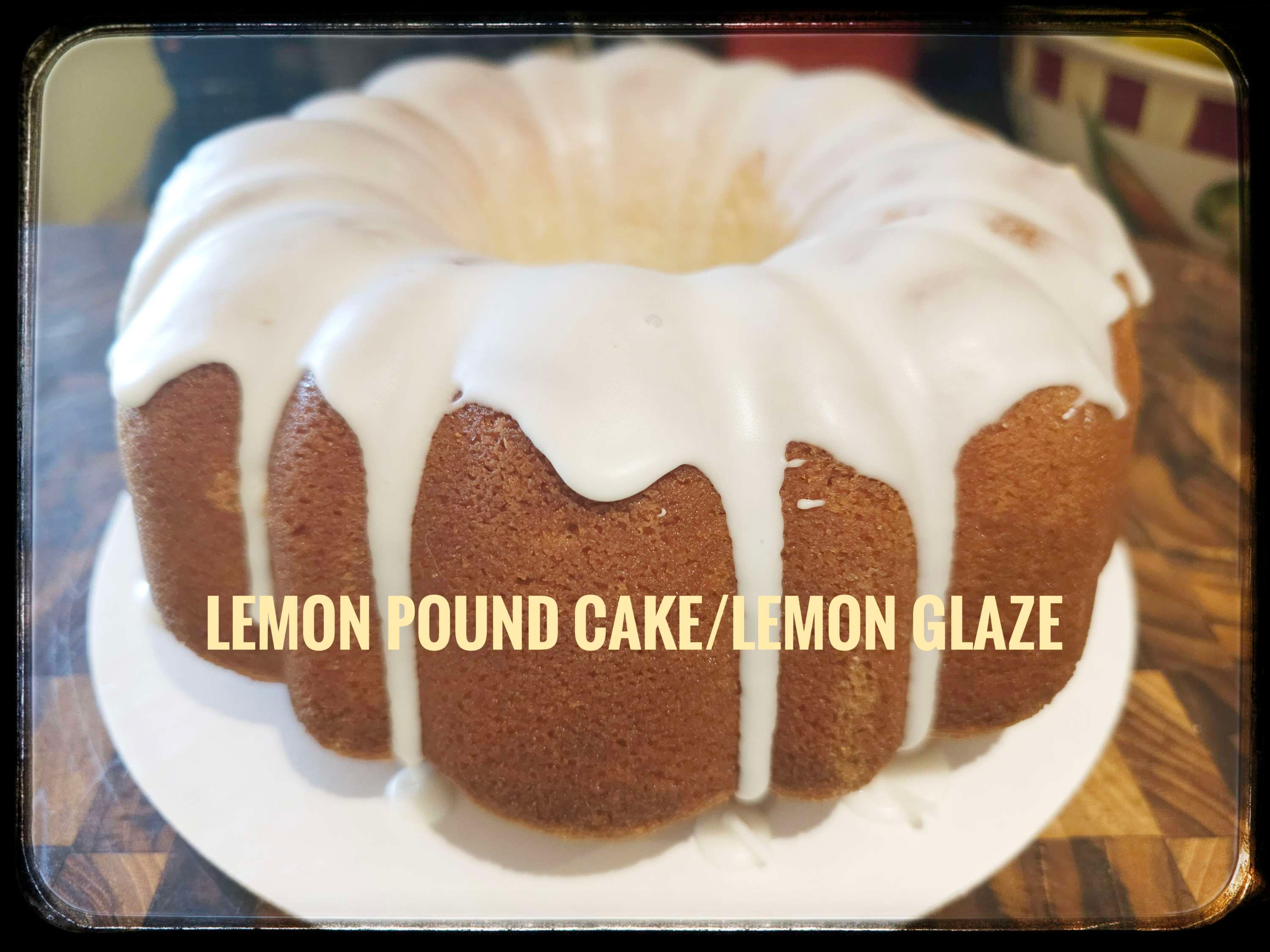Lemon Pound Cake (Lemon Glaze- partial)