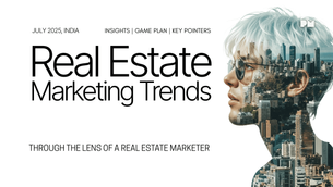 Real Estate Marketing in India – July 2025: 10 Proven Strategies That Real Estate Brands & Channel Partners Must Adopt Now