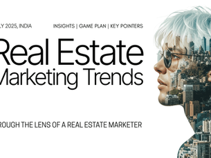 Real Estate Marketing in India – July 2025: 10 Proven Strategies That Real Estate Brands & Channel Partners Must Adopt Now