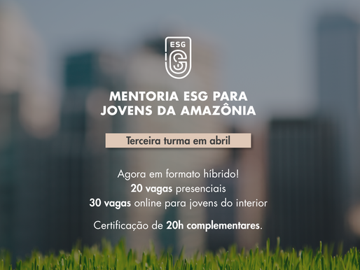 3ª edição da Mentoria ESG para Jovens da Amazônia
