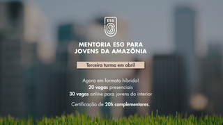 3ª edição da Mentoria ESG para Jovens da Amazônia