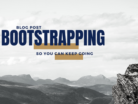 Bootstrapping so you can keep going