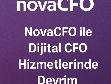 🌍 Yeni Nesil Finansal Liderlik: NovaCFO ile Dijital CFO Hizmetlerinde Devrim