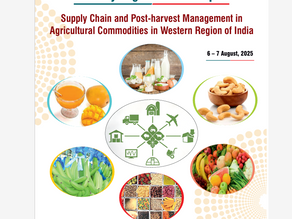Two-Day Regional Workshop on Supply Chain and Post-harvest Management in Agricultural Commodities in Western Region of India - 6 – 7 August, 2025 