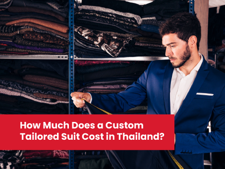 How Much Does a Custom-Tailored Suit Cost in Thailand?