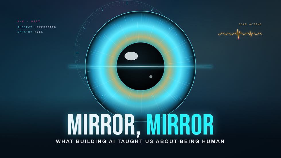 Mirror, Mirror: What Building AI Taught Us About Being Human