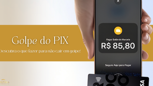 Golpe do PIX - Descubra o que fazer para não cair em golpe!