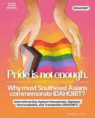 Pride is not enough: Why Southeast Asians must commemorate IDAHOBIT 🌈